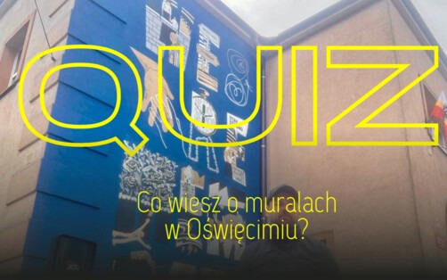 Quiz: Co wiesz o oświęcimskich muralach?