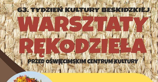 Warsztaty rękodzieła w ramach 63. Tygodnia Kultury Beskidzkiej