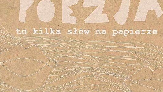 Poezja to kilka słów na papierze