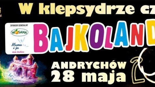 BAJKOLANDIA „W klepsydrze czasu”. 250-lecie lokacji miasta Andrychowa