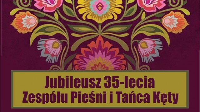 35-lecie Zespołu Pieśni i Tańca w Kętach