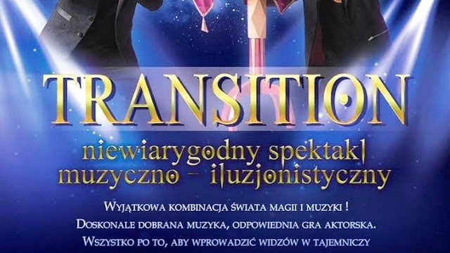 Transition – spektakl muzyczno-iluzjonistyczny