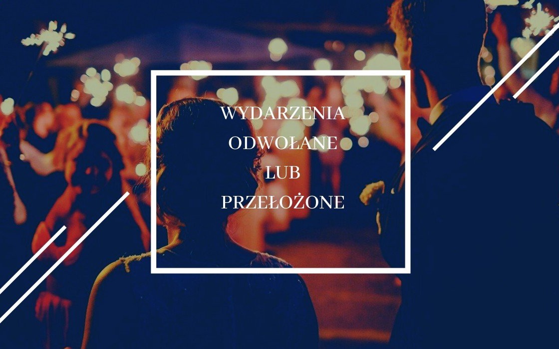 Kolejne wydarzenia są odwołane lub przeniesione