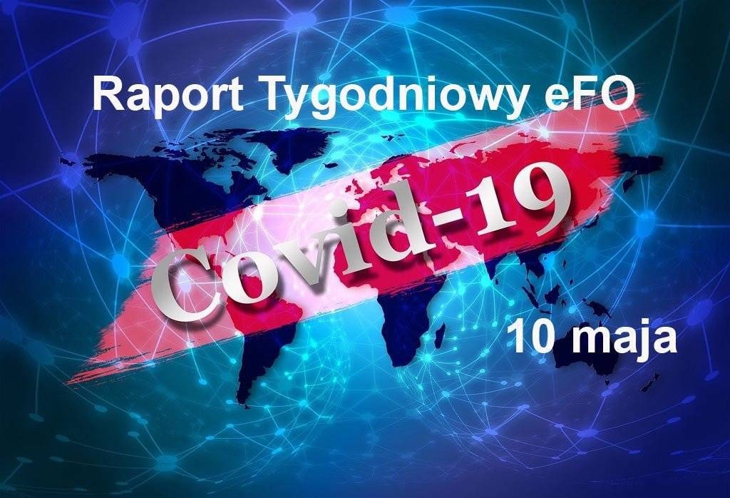 COVID-19 – RAPORT TYGODNIOWY – 10 MAJA