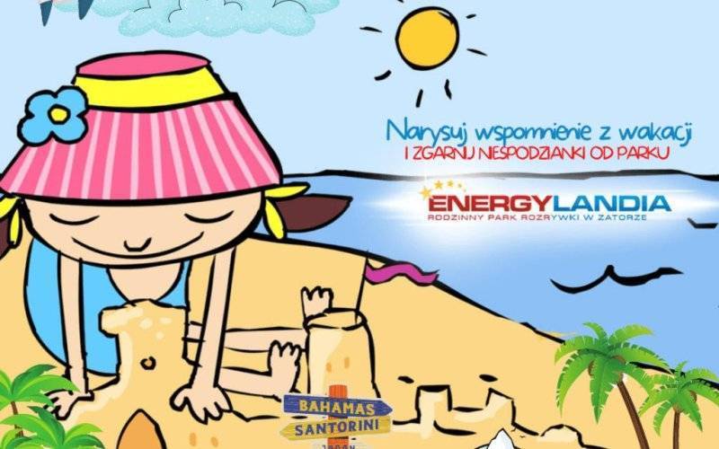 Narysuj wakacyjne wspomnienia i zgarnij niespodzianki od Energylandii
