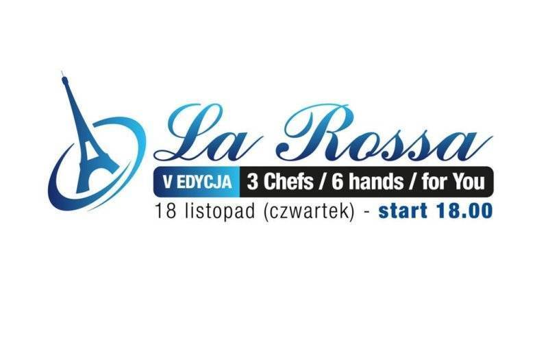 V edycja 3 Chefs / 6 hands / for You w restauracji La Rossa