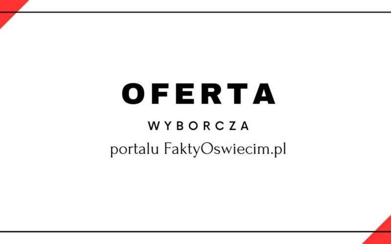 Oferta wyborcza portalu FaktyOswiecim.pl