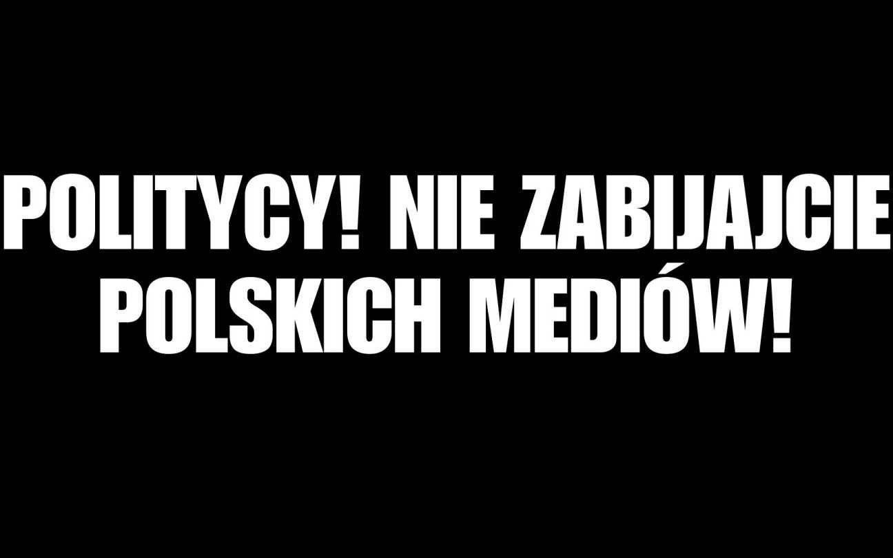Politycy! Nie zabijajcie polskich mediów!