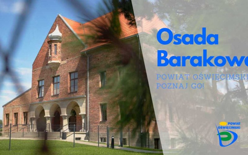 Burzliwe dzieje Osady Barakowej w Oświęcimiu