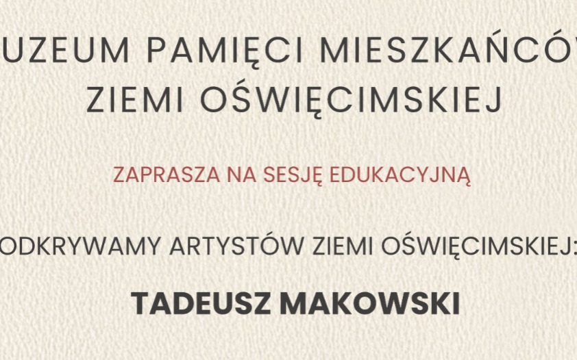 Sesja edukacyjna „Odkrywamy artystów ziemi oświęcimskiej – Tadeusz Makowski”