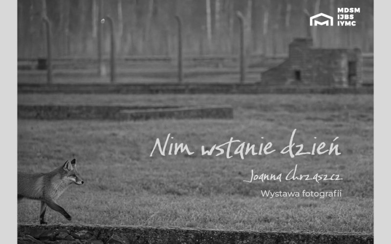 Wyjątkowa wystawa w Oświęcimiu. „Nim wstanie dzień” już od 23 stycznia