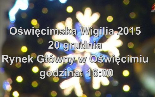 VIDEO-OŚWIĘCIM. Oświęcimska Wigilia 2015, niedziela Rynek Główny