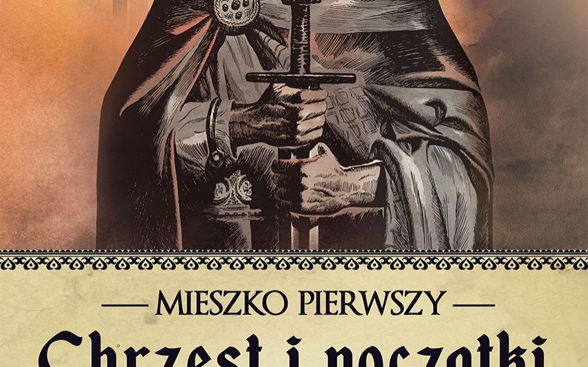 KONKURS. Książki ''Mieszko I. Chrzest i początki Polski'' wygrali