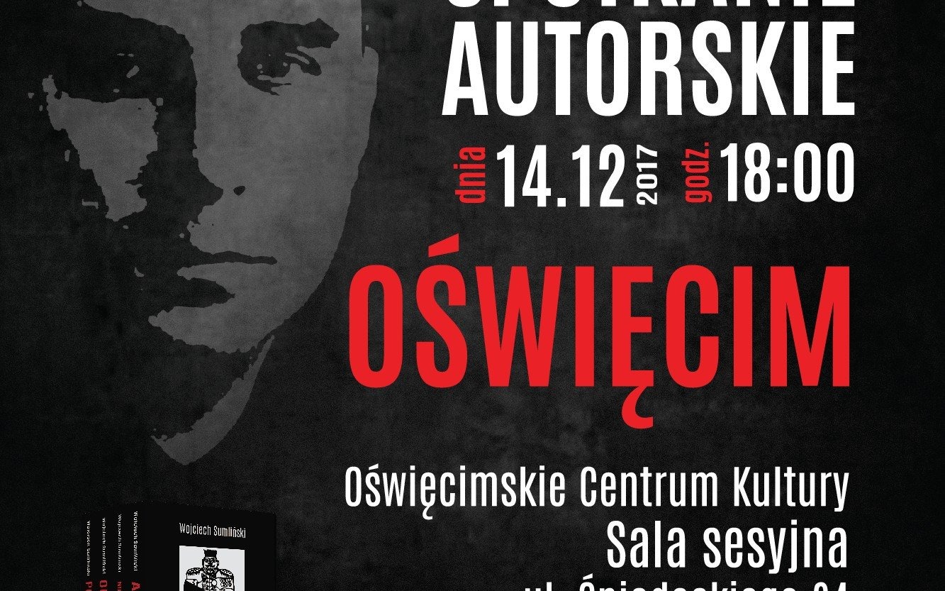 OŚWIĘCIM. Spotkanie z autorem Wojciech Sumliński
