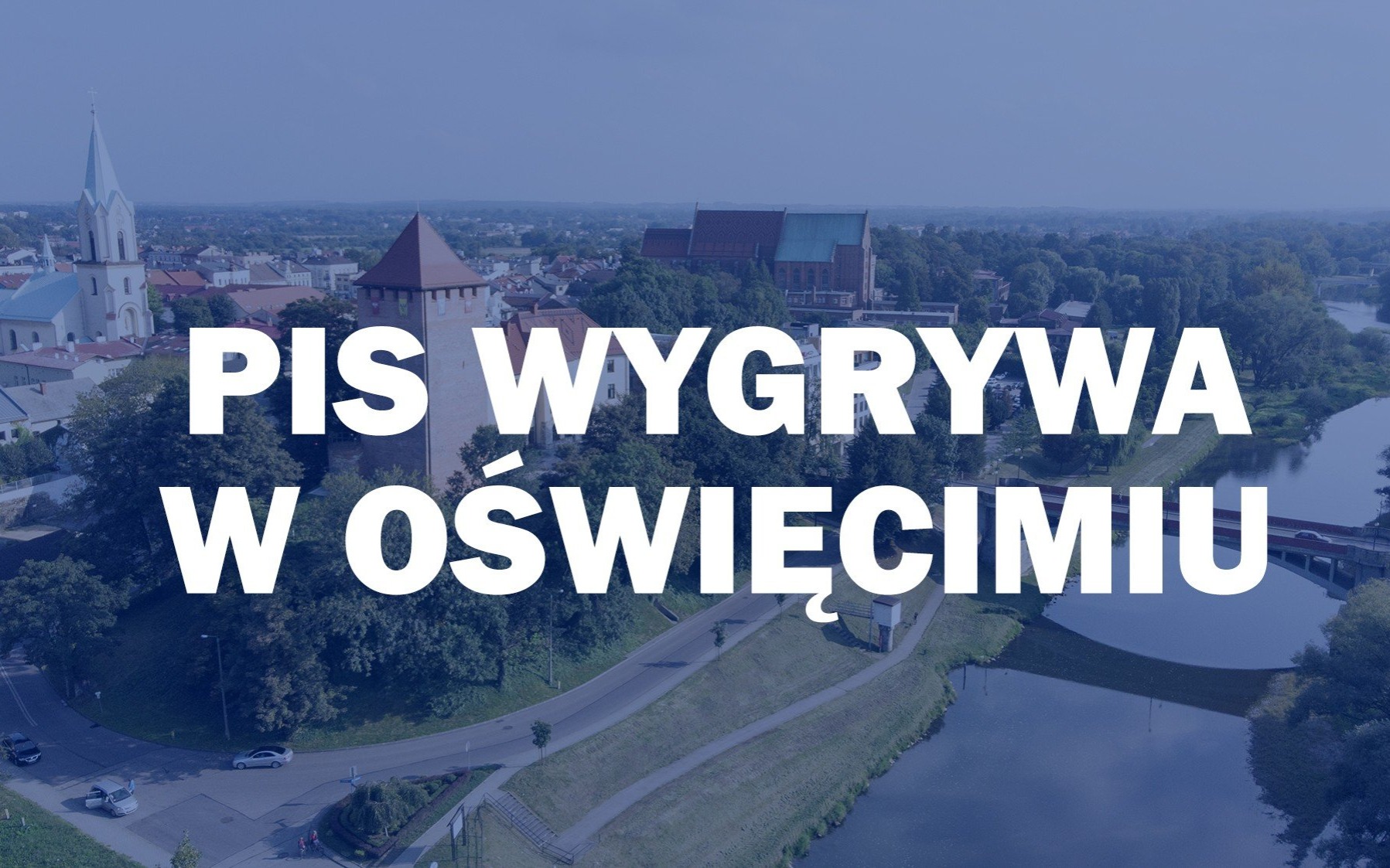 WYBORY. Po raz pierwszy PiS wygrywa w mieście Oświęcimiu