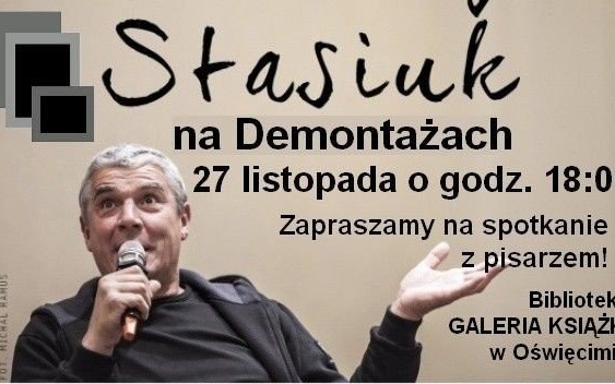 OŚWIĘCIM. Demontaże literatury z Andrzejem Stasiukiem