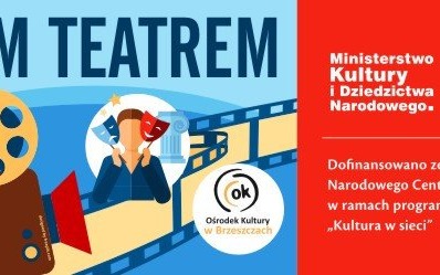 BRZESZCZE. „Dom Teatrem” w ramach programu „Kultura w sieci”