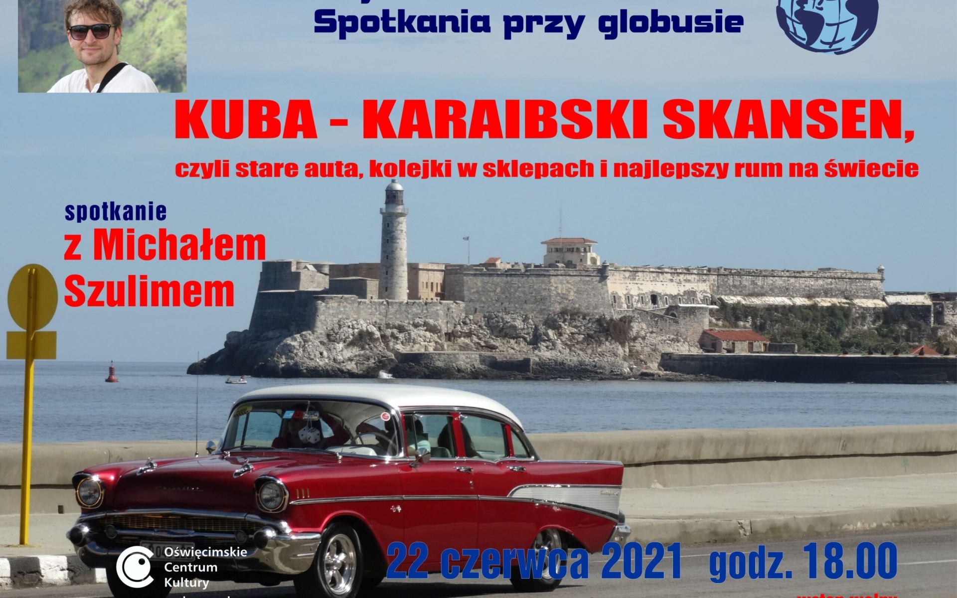 OŚWIĘCIM. Kuba – karaibski skansen… – Spotkanie przy globusie