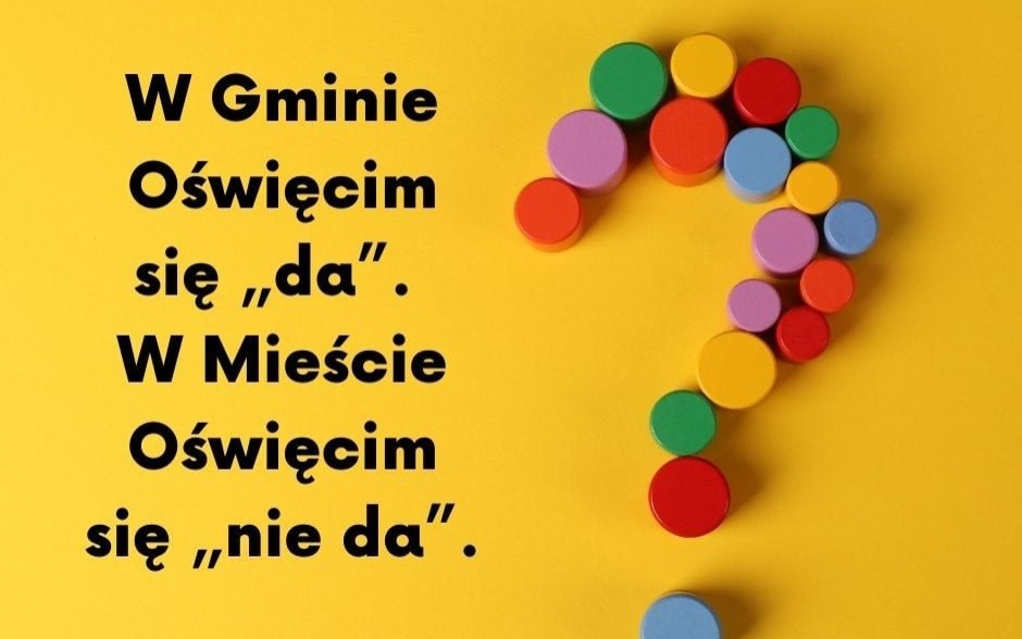 OŚWIĘCIM. W Gminie Oświęcim się „da”, w mieście Oświęcim się „nie da”