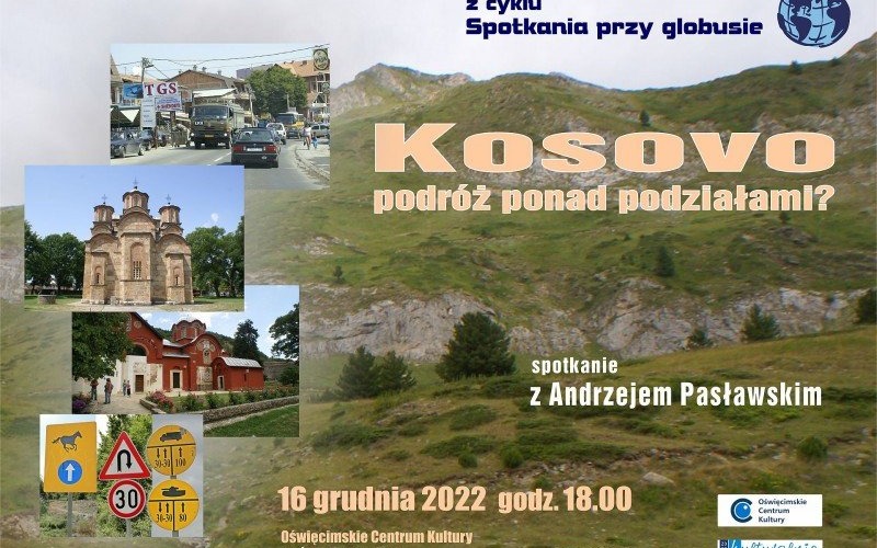 OŚWIĘCIM. Spotkanie przy globusie czyli „Kosovo – podróż ponad podziałami?”