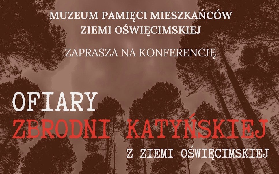 „Ofiary zbrodni katyńskiej z ziemi oświęcimskiej” – konferencja w Muzeum Pamięci Mieszkańców Ziemi Oświęcimskiej