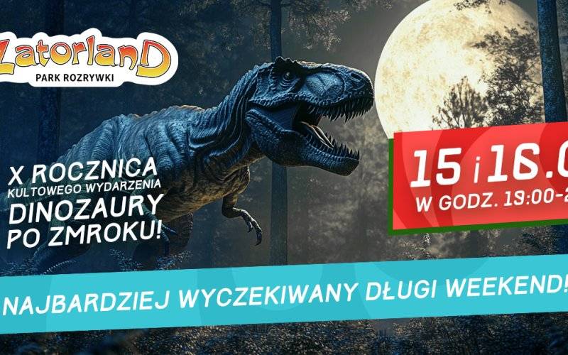 Dziesiąta nocna wyprawa w krainę dinozaurów. Odkryj magiczny Zatorland po zmroku. NOWOŚĆ: Pokaz laserowy