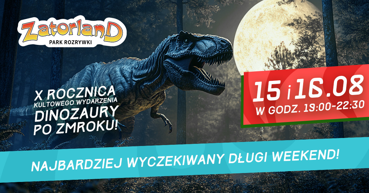 Dziesiąta nocna wyprawa w krainę dinozaurów. Odkryj magiczny Zatorland po zmroku. NOWOŚĆ: Pokaz laserowy