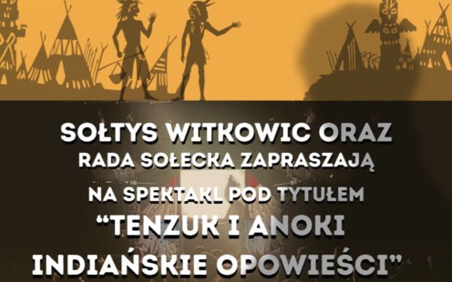Spektakl „Tenzuk i Anoki. Indiańskie Opowieści” w Witkowicach