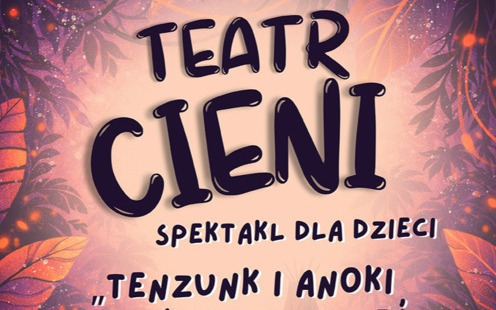 Spektakl teatru cieni dla dzieci: "Tenzunk i Anoki – indiańskie opowieści" w DK Kęty