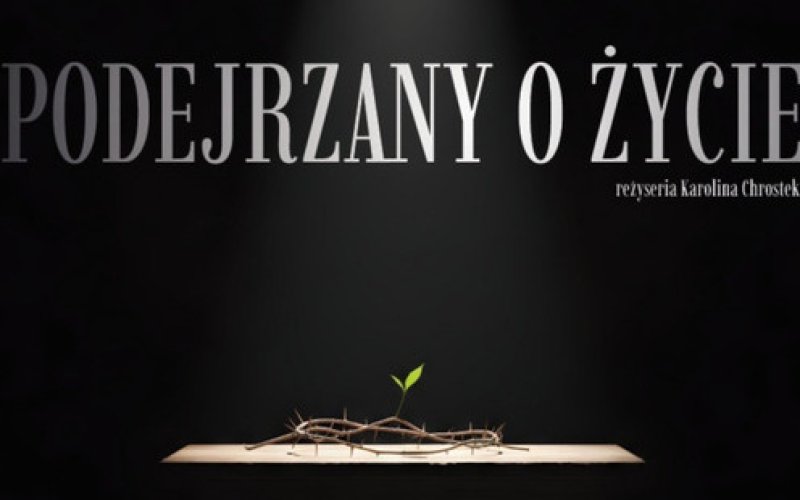 Przedstawienie „Podejrzany o życie”