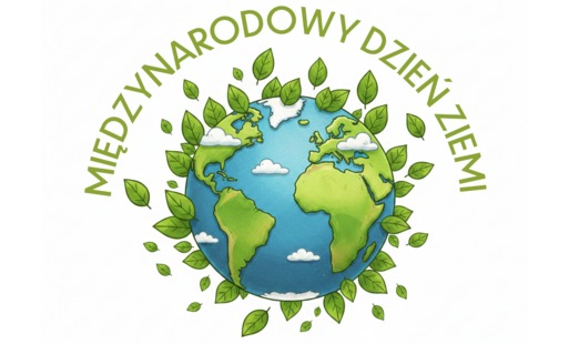 Międzynarodowy Dzień Ziemi – impuls do pozytywnych zmian