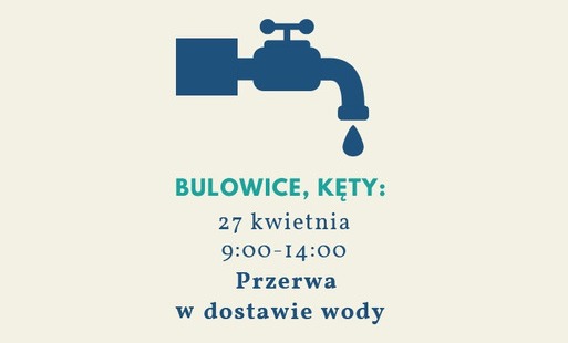 Bulowice, Kęty: W poniedziałek nastąpi chwilowa przerwa w dostawie wody