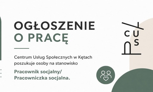 Centrum Usług Społecznych w Kętach poszukuje osoby na stanowisko Pracownik socjalny/Pracowniczka socjalna