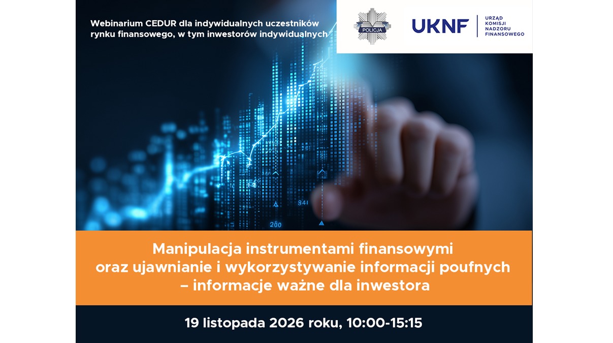 Webinarium „Manipulacja instrumentami finansowymi oraz ujawnianie i wykorzystywanie informacji poufnych – informacje ważne dla inwestora”