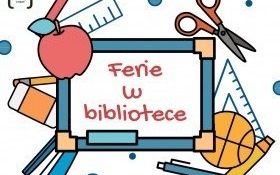 Zapraszamy na ferie do biblioteki