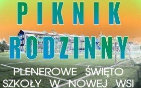 Zaproszenie na piknik - Plenerowe Święto Szkoły w Nowej Wsi