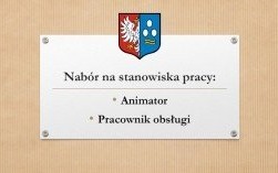 Nabór na wolne stanowiska pracy: animator i pracownik obsługi