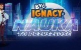 Być jak Ignacy!