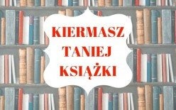 Przyjdź na Kiermasz Taniej Książki