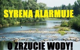 Dwa sygnały syreny to znak, że pora ewakuować się z koryta Soły