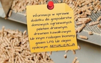 Aktualizacja informacji na temat dodatku dla gospodarstw domowych ogrzewanych peletem drzewnym, drewnem kawałkowym lub innym rodzajem biomasy, gazem LPG lub olejem opałowym