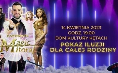 ILUZJONISTA MAGIC MITORAJ | POKAZ DLA CAŁEJ RODZINY w Domu Kultury w Kętach