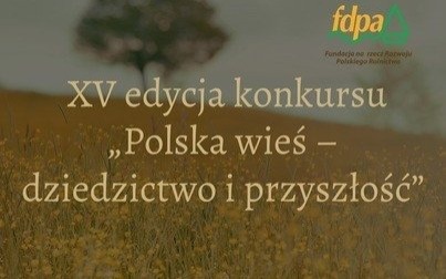 XV edycja konkursu „Polska wieś – dziedzictwo i przyszłość” imienia prof. Jerzego Wilkina