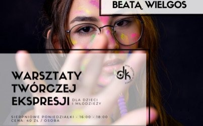 WARSZTATY TWÓRCZEJ EKSPRESJI z Beatą WIELGOS w Domu Kultury w Kętach