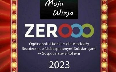Konkurs „Moja Wizja Zero – Bezpiecznie z niebezpiecznymi substancjami w gospodarstwie rolnym"