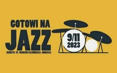 Gotowi na Jazz - Benefis 75. urodzin Kazimierza Jonkisza