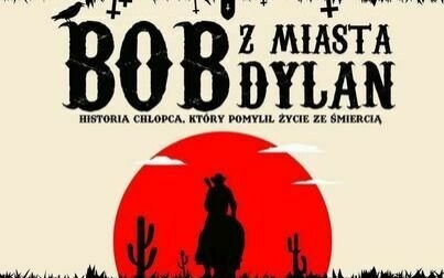 Bob z Miasta Dylan - historia chłopca, który pomylił życie ze śmiercią