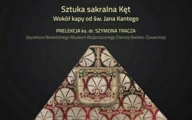 O słynnej kapie i sztuce sakralnej Kęt. Przed nami ciekawy wykład