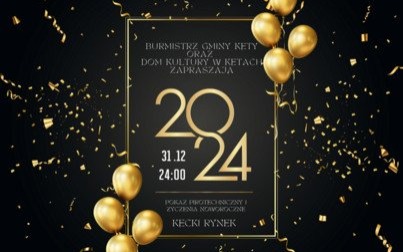 Burmistrz Gminy Kęty oraz Dom Kultury w Kętach zapraszają na Pokaz Pirotechniczny i Życzenia Noworoczne 2024! 