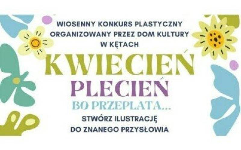 KWIECIEŃ PLECIEŃ, BO PRZEPLATA - WIOSENNY KONKURS PLASTYCZNY W DOMU KULTURY